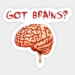 Got Brains? Sticker